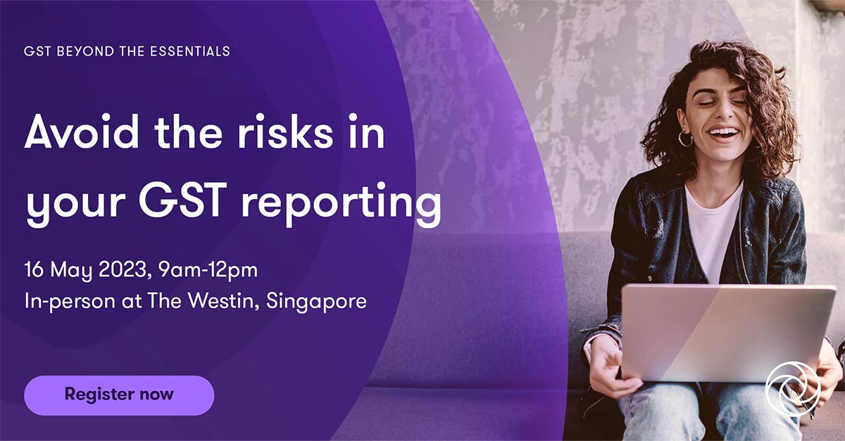 Avoid The Risks In Your Gst Reporting Grant Thornton Singapore